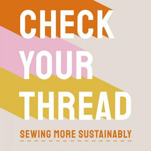 Höre Check Your Thread: Sewing More Sustainably in der App.