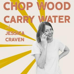 Höre Chop Wood Carry Water with Jessica Craven in der App.