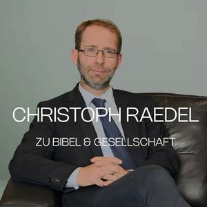 Höre Christoph Raedel zu Bibel und Gesellschaft in der App.