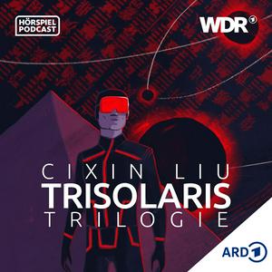 Höre Cixin Liu: Trisolaris-Trilogie - Sci-Fi Hörspiel-Serie | WDR in der App.