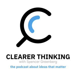 Höre Clearer Thinking with Spencer Greenberg in der App.