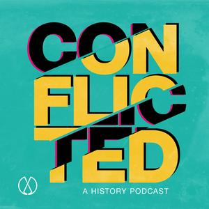 Höre Conflicted: A History Podcast in der App.