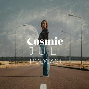 Höre COSMIC JULI PODCAST in der App.