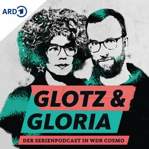 Höre Glotz und Gloria - Der COSMO Serien-Podcast in der App.