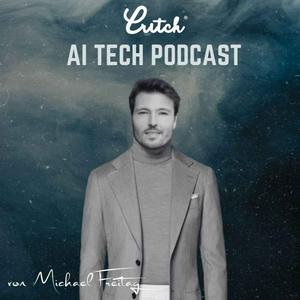 Höre CRITCH® AI Tech Podcast von Michael Freitag - Künstliche Intelligenz (KI), Wirtschaft und Technologie in der App.