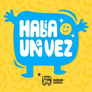 Höre Había Una Vez by Naran Xadul | Cuentos Infantiles in der App.