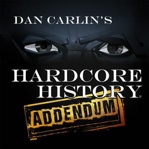 Höre Dan Carlin's Hardcore History: Addendum in der App.