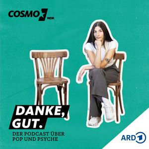 Höre Danke, gut. Der COSMO Podcast über Pop und Psyche. in der App.