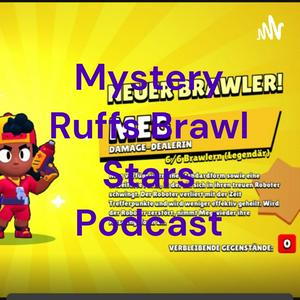 Höre Mystery Ruffs Brawl Stars Podcast in der App.