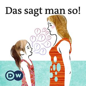 Höre Das sagt man so! | Audios | DW Deutsch lernen in der App.