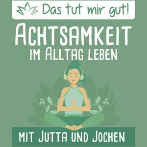 Höre Das tut mir gut! – Achtsamkeit im Alltag leben in der App.