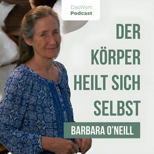 Höre DasWort - Der Körper heilt sich selbst #1 - Barbara O'Neill in der App.