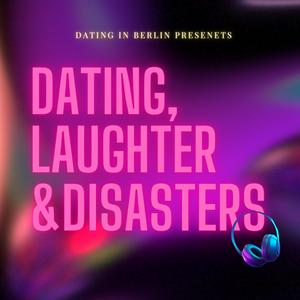 Höre Dating, Laughter & Disasters in der App.