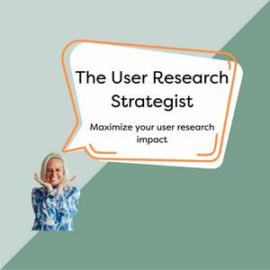 Höre The User Research Strategist: UXR | Impact | Career in der App.