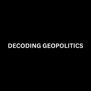 Höre Decoding Geopolitics Podcast in der App.