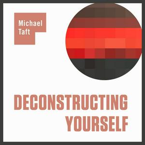 Höre Deconstructing Yourself in der App.