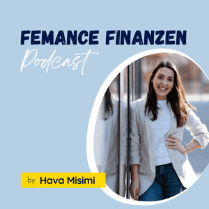 Höre Femance Finanzen Podcast mit Hava Misimi I Finanzen & Versicherungen in der App.