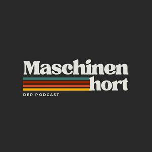 Höre Maschinenhort in der App.