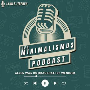 Höre Der Minimalismus Podcast - Alles was du brauchst ist weniger in der App.