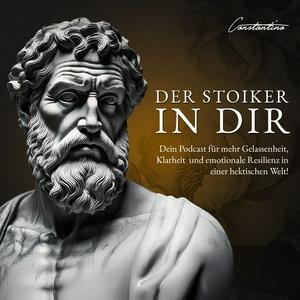 Höre Der Stoiker in Dir – Dein Podcast für mehr Gelassenheit, Klarheit und emotionale Resilienz in einer hektischen Welt! in der App.