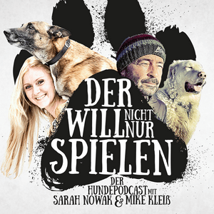 Höre Der will nicht nur spielen -  der Hundepodcast mit Sarah Nowak und Mike Kleiß in der App.