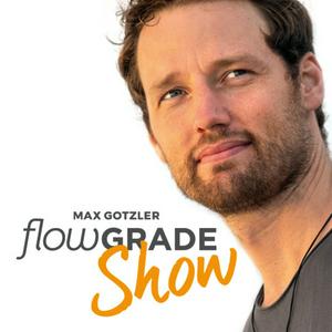 Höre Die Flowgrade Show mit Max Gotzler in der App.