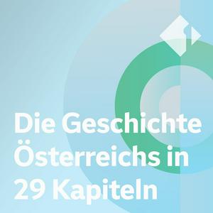 Höre Die Geschichte Österreichs in 29 Kapiteln in der App.