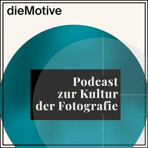 Höre dieMotive – Podcast zur Kultur der Fotografie in der App.