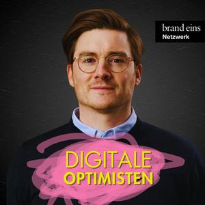 Höre Digitale Optimisten | Geschäftsideen, Tech-Talk, Interviews in der App.