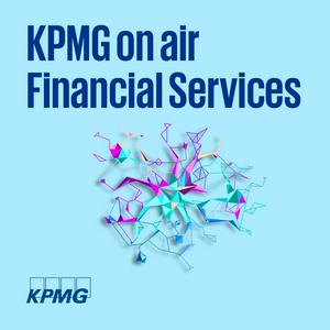 Höre KPMG on air Financial Services - Insights für die Finanzbranche in der App.