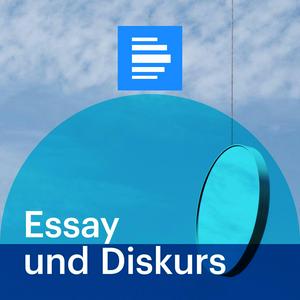 Höre Essay und Diskurs in der App.