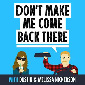 Höre Don't Make Me Come Back There with Dustin & Melissa Nickerson in der App.