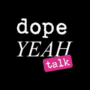 Höre dopeYEAH talk in der App.