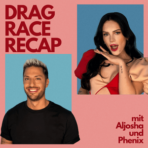 Höre DRAG RACE RECAP mit Aljosha & Phenix in der App.