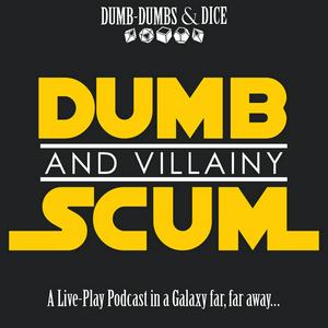 Höre Dumb Scum & Villainy a Star Wars RPG Podcast in der App.