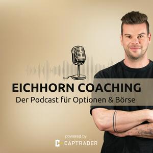 Höre Eichhorn Coaching - Der Podcast für Optionen und Börse in der App.