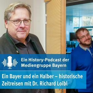 Höre Ein Bayer und ein Halber – historische Zeitreisen mit Dr. Richard Loibl in der App.