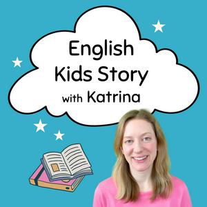 Höre English Kids Story with Katrina in der App.