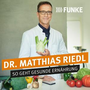 Höre Dr. Matthias Riedl - So geht gesunde Ernährung in der App.