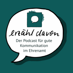 Höre erzähl davon - der Podcast für gute Kommunikation im Ehrenamt in der App.