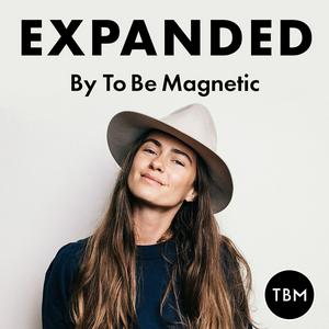 Höre EXPANDED Podcast by To Be Magnetic™ in der App.