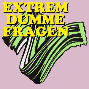 Höre EXTREM DUMME FRAGEN – Der Podcast über Kunst und die Welt in der App.