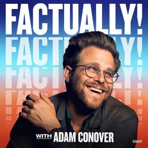 Höre Factually! with Adam Conover in der App.