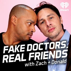 Höre Fake Doctors, Real Friends with Zach and Donald in der App.