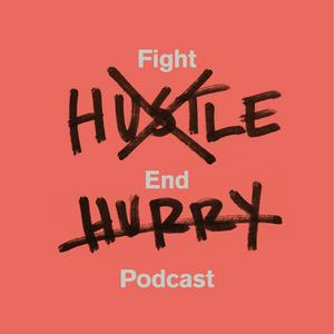 Höre Fight Hustle, End Hurry in der App.