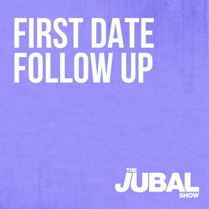 Höre First Date Follow Up - The Jubal Show in der App.