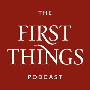 Höre First Things Podcast in der App.