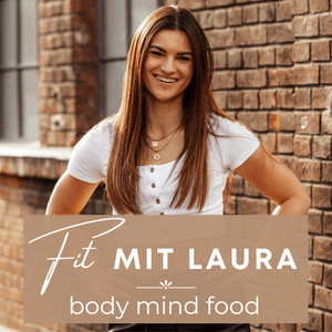 Höre Fit mit Laura - Body Mind Food in der App.