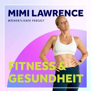 Höre Fitness & Gesundheit mit Mimi Lawrence in der App.