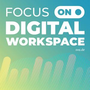 Höre FOCUS ON: Digital Workspace in der App.